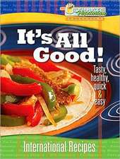 It's All Good!: International Recipes