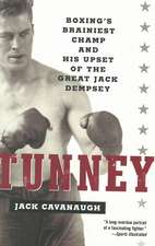 Tunney: Boxing's Brainiest Champ and His Upset of the Great Jack Dempsey