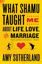 What Shamu Taught Me about Life, Love, and Marriage: Lessons for People from Animals and Their Trainers