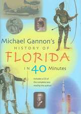 Michael Gannon's History of Florida in 40 Minutes [With CD]