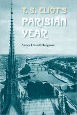 T. S. Eliot's Parisian Year