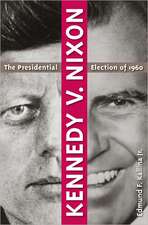 Kennedy V. Nixon: The Presidential Election of 1960