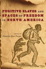 Fugitive Slaves and Spaces of Freedom in North America