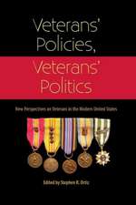 Veterans' Policies, Veterans' Politics: New Perspectives on Veterans in the Modern United States