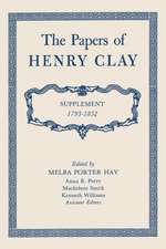 The Papers of Henry Clay: Supplement 1793-1852