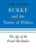 Burke and the Nature of Politics: The Age of the French Revolution, Volume 2