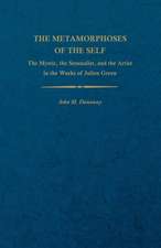 The Metamorphoses of the Self: The Mystic, the Sensualist, and the Artist in the Works of Julien Green