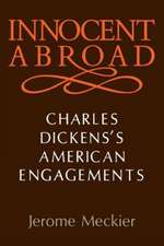 Innocent Abroad: Charles Dickens's American Engagements