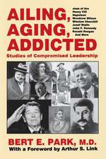 Ailing, Aging, Addicted: Studies of Compromised Leadership