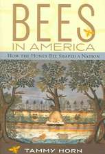 Bees in America: How the Honey Bee Shaped a Nation