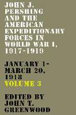 John J. Pershing and the American Expeditionary Forces in World War I, 1917-1919