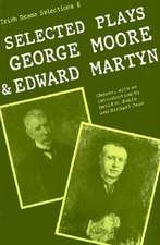 Selected Plays of George Moore and Edward Martyn: Irish Dramatic Selection