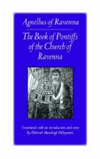 The Book of Pontiffs of the Church of Ravenna: Agnellus of Ravenna