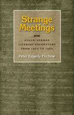 Strange Meetings: Anglo-German Literary Encounters from 1910 to 1960