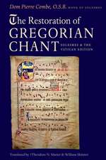 The Restoration of Gregorian Chant: Solesmes and the Vatican Edition