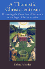 A Thomistic Christocentrism: Recovering the Carmelites of Salamanca on the Logic of the Incarnation