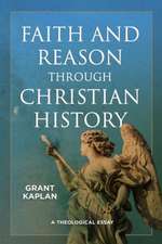 Faith and Reason Through Christian History: A Theological Essay