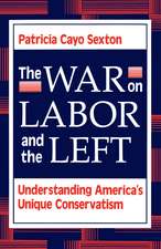 The War On Labor And The Left: Understanding America's Unique Conservatism