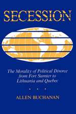 Secession: The Morality Of Political Divorce From Fort Sumter To Lithuania And Quebec