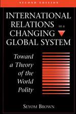 International Relations In A Changing Global System: Toward A Theory Of The World Polity, Second Edition