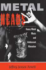 Metalheads: Heavy Metal Music And Adolescent Alienation