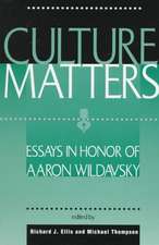 Culture Matters: Essays In Honor Of Aaron Wildavsky