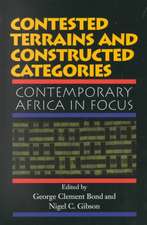 Contested Terrains And Constructed Categories: Contemporary Africa In Focus