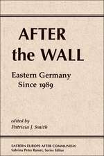 After The Wall: Eastern Germany Since 1989