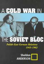 A Cold War In The Soviet Bloc: Polish-east German Relations, 1945-1962