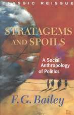 Stratagems And Spoils: A Social Anthropology Of Politics