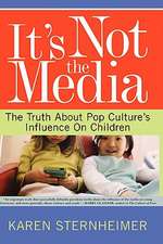 It's Not The Media: The Truth About Pop Culture's Influence On Children