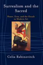 Surrealism And The Sacred: Power, Eros And The Occult In Modern Art