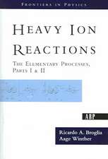 Heavy Ion Reactions: The Elementary Processes, Parts I&II