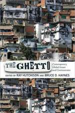 The Ghetto: Contemporary Global Issues and Controversies