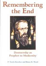 Remembering The End: Dostoevsky As Prophet To Modernity