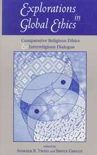 Explorations In Global Ethics: Comparative Religious Ethics And Interreligious Dialogue