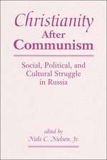 Christianity After Communism: Social, Political, And Cultural Struggle In Russia