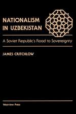 Nationalism In Uzbekistan: A Soviet Republic's Road To Sovereignty