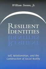 Resilient Identities: Self, Relationships, And The Construction Of Social Reality