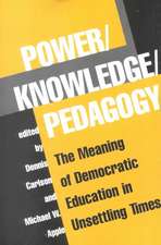 Power/knowledge/pedagogy: The Meaning Of Democratic Education In Unsettling Times