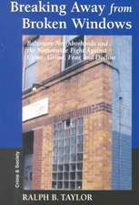 Breaking Away From Broken Windows: Baltimore Neighborhoods And The Nationwide Fight Against Crime, Grime, Fear, And Decline