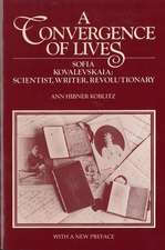 A Convergence of Lives: Sofia Kovalevskaia - Scientist, Writer, Revolutionary