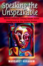 Speaking the Unspeakable: Marital Violence among South Asian Immigrants in the United States