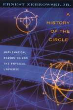 A History of the Circle: Mathematical Reasoning and the Physical Universe