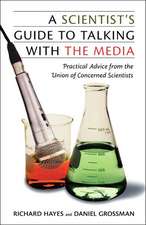 A Scientist's Guide To Talking With The Media: Practical Advice from the Union of Concerned Scientists