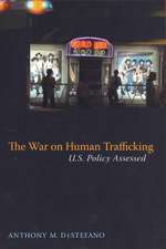 The War on Human Trafficking: U.S. Policy Assessed