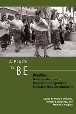 A Place to Be: Brazilian, Guatemalan, and Mexican Immigrants in Florida's New Destinations