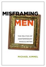 Misframing Men: The Politics of Contemporary Masculinities