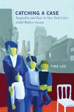 Catching a Case: Inequality and Fear in New York City's Child Welfare System