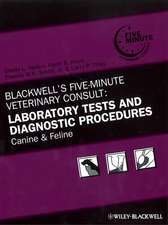 Blackwell′s Five–Minute Veterinary Consult – Laboratory Tests and Diagnostic Procedures – Canine and Feline